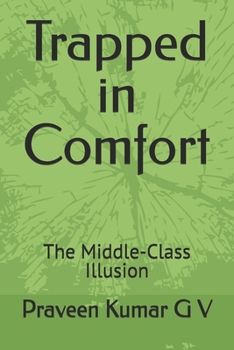 Trapped in Comfort: The Middle-Class Illusion