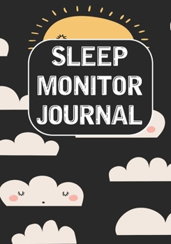 Paperback Sleep Monitor Journal: Tracking Your Sleep Patterns - Sleep Journal Log - Monitor Habits - Improve Insomnia & Sleep Disorder Book