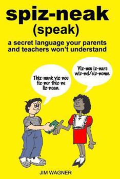 Paperback spiz-neak: a secret language your parents and teachers won't understand Book