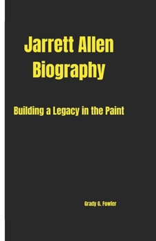 Paperback Jarrett Allen: Building a Legacy in the Paint Book