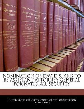 Nomination Of David S. Kris To Be Assistant Attorney General For National Security