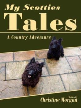 Paperback My Scotties Tales: A Country Adventure Book