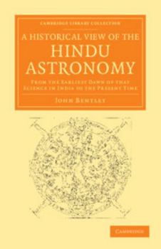Paperback A Historical View of the Hindu Astronomy: From the Earliest Dawn of That Science in India to the Present Time Book
