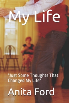 My Life: "Just Some Thoughts That Changed My Life"