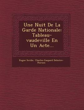 Paperback Une Nuit de la Garde Nationale: Tableau-Vaudeville En Un Acte... Book