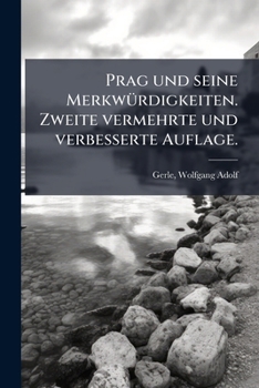 Paperback Prag und seine Merkwürdigkeiten. Zweite vermehrte und verbesserte Auflage. [German] Book