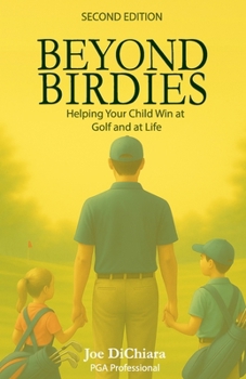 Paperback Beyond Birdies: Helping Your Child Win at Golf and Life Book