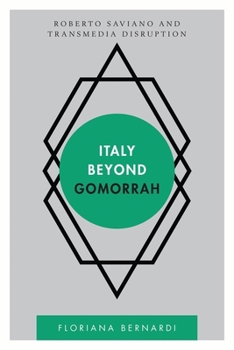 Italy Beyond Gomorrah: Roberto Saviano and Transmedia Disruption