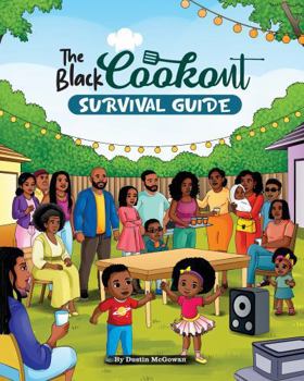 Paperback The Black Cookout Survival Guide: How to earn a plate, keep the peace and, get invited back Book