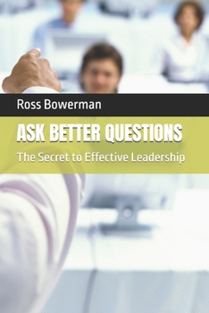 Paperback Ask Better Questions: The Leadership Secret For New Leaders Book