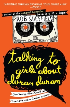 Paperback Talking to Girls About Duran Duran: One Young Man's Quest for True Love and a Cooler Haircut Book