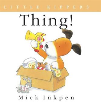 Thing!: Little Kippers - Book  of the Kipper the Dog