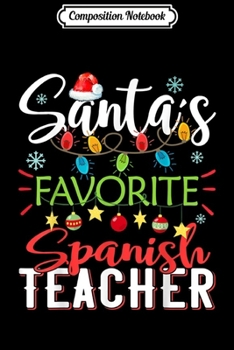 Composition Notebook: Santa's Favorite Spanish Teacher Xmas Light Hat Christmas  Journal/Notebook Blank Lined Ruled 6x9 100 Pages