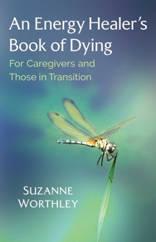 Paperback An Energy Healer's Book of Dying: For Caregivers and Those in Transition Book