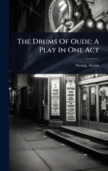 Hardcover The Drums Of Oude; A Play In One Act Book