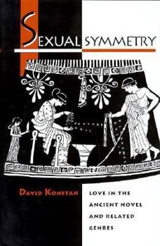 Hardcover Sexual Symmetry: Love in the Ancient Novel and Related Genres Book