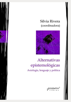 Paperback Alternativas epistemológicas: Axiología, lenguaje y política [Spanish] Book