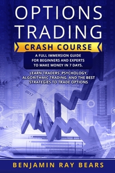 Paperback Options Trading Crash Course: A Full Immersion Guide for Beginners and Experts to Make Money in 7 Days. Learn Traders���� Book