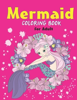 MERMAID COLORING BOOK FOR ADULT: 38 Unique and Beautiful Mermaid Coloring Pages Mermaid & Ocean Designs: Coloring Book for Teenagers, Young Adults, ... Detailed Designs for Relaxation & Mindfulness