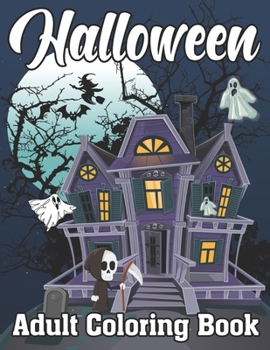 Halloween Adult Coloring Book: Halloween Adult Coloring Book (Happy Halloween Designs)