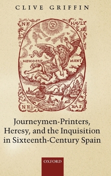 Hardcover Journeymen-Printers, Heresy, and the Inquisition in Sixteenth-Century Spain Book