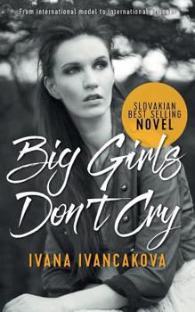 Big Girls Don't Cry: A True Story, from Catwalk to Prison.