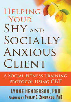 Paperback Helping Your Shy and Socially Anxious Client: A Social Fitness Training Protocol Using CBT Book