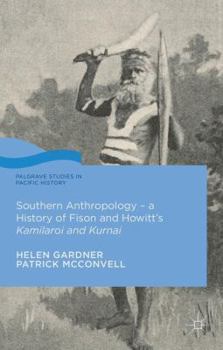 Hardcover Southern Anthropology - A History of Fison and Howitt's Kamilaroi and Kurnai Book