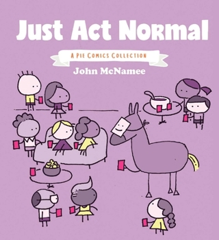 Paperback Just ACT Normal: A Pie Comics Collection Book