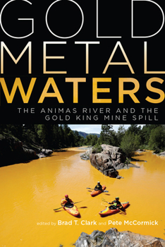 Hardcover Gold Metal Waters: The Animas River and the Gold King Mine Spill Book