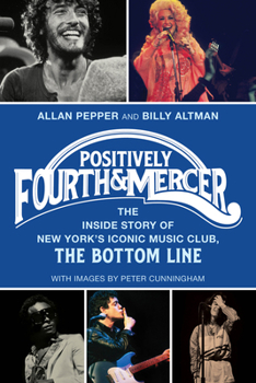 Hardcover Positively Fourth and Mercer: The Inside Story of New York's Iconic Music Club, the Bottom Line Book