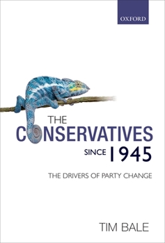 Hardcover The Conservatives Since 1945: The Drivers of Party Change Book