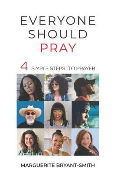 Paperback Everyone Should Pray: 4 Simple Steps To Prayer Book