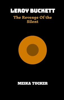 Leroy Buckett: Revenge of the Silent