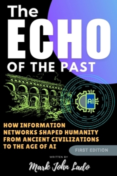 Paperback The Echo of the Past; Information Networks from Stone to Silicon and Beyond AI Book