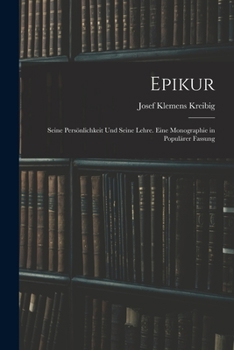 Paperback Epikur: Seine Persönlichkeit Und Seine Lehre. Eine Monographie in Populärer Fassung [German] Book
