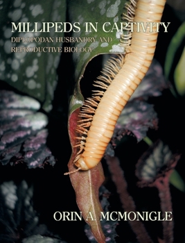 Hardcover Millipeds in Captivity: Diplopodan Husbandry and Reproductive Biology (Millipede Husbandry) Book