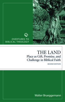 The Land: Place as Gift, Promise, and Challenge in Biblical Faith (Overtures to Biblical Theology) - Book #1 of the Overtures to Biblical Theology