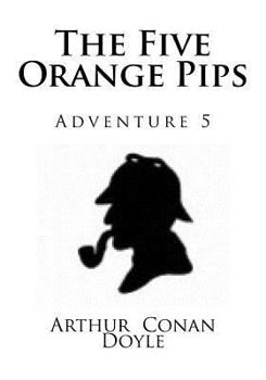 The Five Orange Pips - Book #5 of the Adventures of Sherlock Holmes
