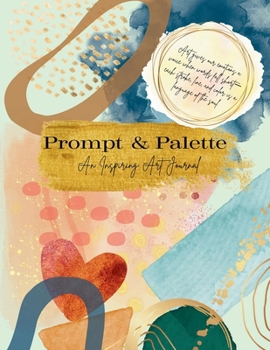 Paperback Prompt & Palette: An Inspiring Art Journal Book
