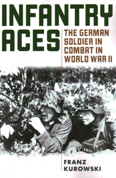 Paperback Infantry Aces: The German Soldier in Combat in WWII Book