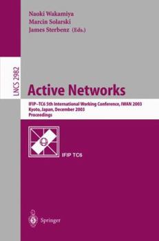 Paperback Active Networks: Ifip Tc6 5th International Workshop, Iwan 2003, Kyoto, Japan, December 10-12, 2003, Revised Papers Book