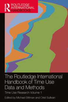 Hardcover The Routledge International Handbook of Time Use Data and Methods: Time Use Research Volume 1 Book