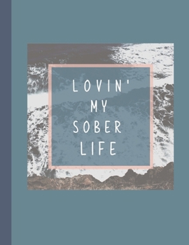 Paperback Lovin' My Sober Life: A Motivational Guided Prompt Journal To Help You Through The Journey Of Giving Up Or Reducing Alcohol: An 8. 5 x 11" P Book