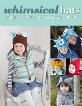 Paperback Whimsical Hats: Delightful and Amusing Hats to Knit, Wear, and Love Book