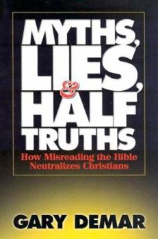 Hardcover Myths, Lies, & Half-Truths: How Misreading the Bible Neutralizes Christians Book