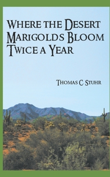 Paperback Where the Desert Marigolds Bloom Twice a Year Book