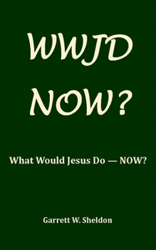 Paperback Wwjd-Now?: What Would Jesus Do Now? Book