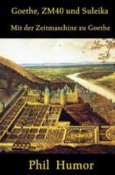 Paperback Goethe, ZM40 und Suleika: Mit der Zeitmaschine zu Goethe [German] Book