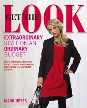 Get the Look: Extraordinary Style on an Ordinary Budget